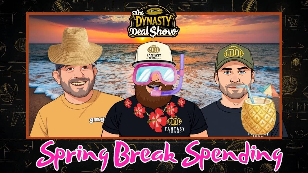 Dynasty Deal Show: Spring Break Spending