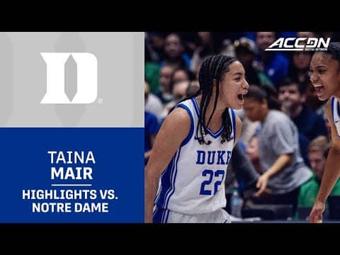Duke Guard Taina Mair Highlights vs. Notre Dame