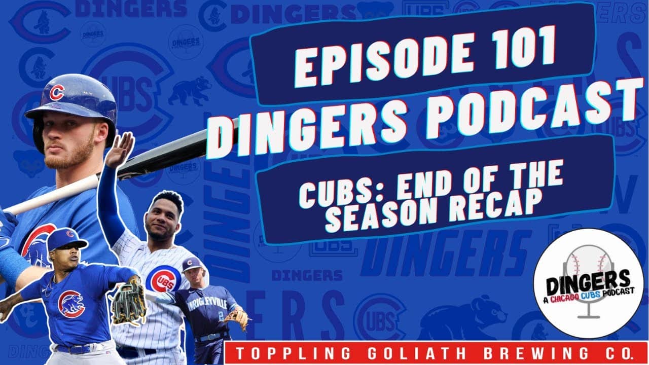 Dingers: A Chicago Cubs Podcast - Episode 101: Cubs: End of the season recap