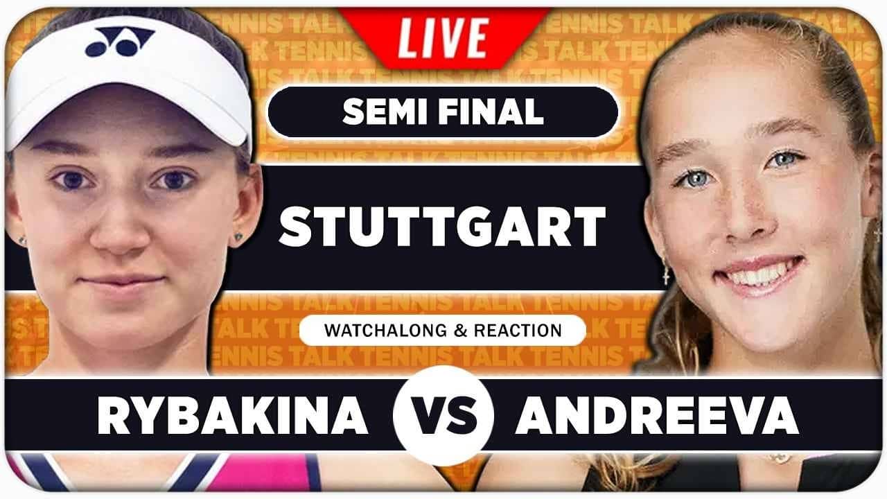 RYBAKINA vs ANDREEVA • WTA Stuttgart 2026 SF • LIVE Tennis Watchalong