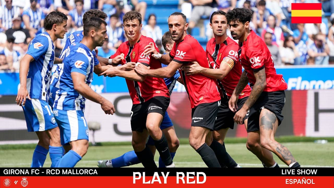 💥 ¡GIRONA FC vs RCD MALLORCA EN DIRECTO! | Análisis, Opiniones y MÁS en PLAY RED LIVE 🔴