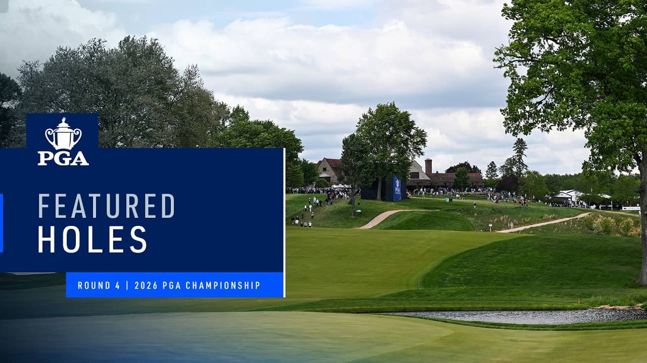 Featured Holes 13, 16 & 17 AM | Round 4 | 2026 PGA Championship