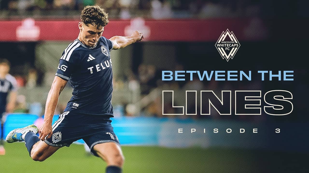 𝑩𝒆𝒕𝒘𝒆𝒆𝒏 𝒕𝒉𝒆 𝑳𝒊𝒏𝒆𝒔 EP 3: A Heated Rivalry 🔥 | Vancouver Whitecaps FC