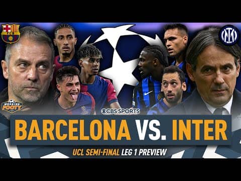 Barcelona vs. Inter UEFA CHAMPIONS LEAGUE Semifinal MATCH PREVIEW | Who has the EDGE | Morning Footy