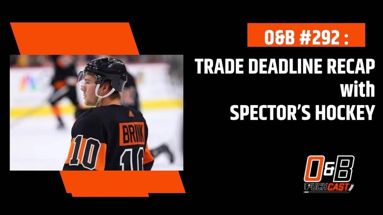 O&B Puckcast Episode #292 Trade Deadline Recap with Spector’s Hockey