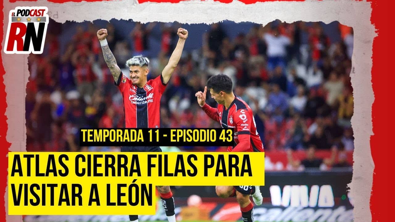 ATLAS visita a LEÓN con intención de seguir peleando por la LIGUILLA | El Podcast del Rojinegro