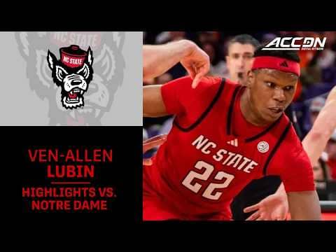 NC State Forward Ven-Allen Lubin Highlights vs. Notre Dame