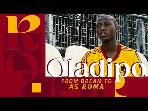 OLADIPO: FROM DREAM TO AS ROMA
