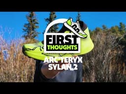 Arc'teryx Sylan 2 | First Thoughts