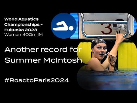 🇨🇦 Summer McIntosh Shatters Records in Epic 400m IM Road to Paris 2024