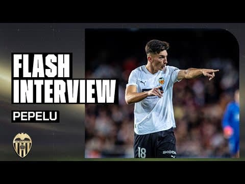 FLASH INTERVIEW DE PEPELU TRAS EL ENCUENTRO EN MESTALLA| VALENCIA CF