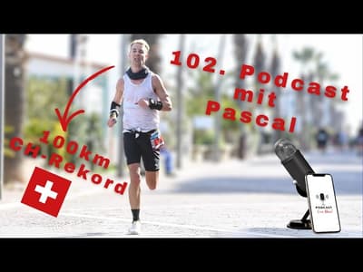 Ultra Runner Pascal: Der neue Schweizer 100KM Rekordhalter im 102. Podcast