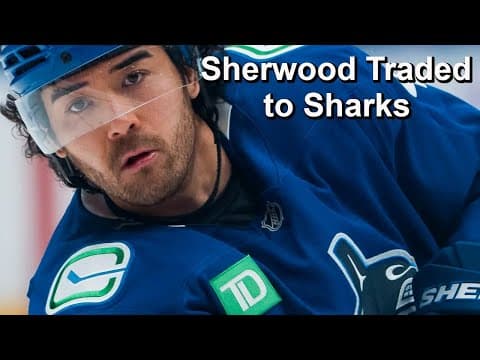 Canucks Trade Sherwood to Sharks, 3 Stars of the Week, Matthew Tkachuk Returns