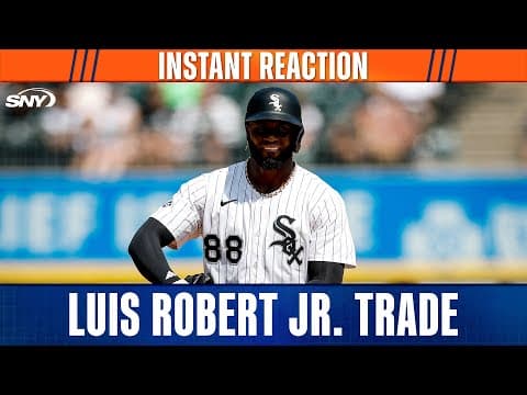 Luis Robert Jr. trade reactions from Steve Gelbs and Jim Duquette