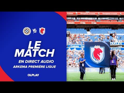 LE MATCH : MHSC - OL Lyonnes
