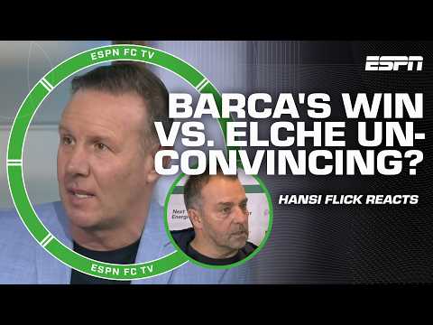 REACTION to Elche vs. Barcelona 🔥 'BARCA PLAYED WITH FIRE' - Luis Garcia | ESPN FC