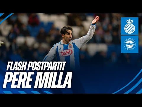 🎙️ FLASH | Pere Milla | #EspanyolAlavés