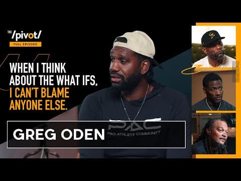Greg Oden breaks silence on Bust label, KD, what ifs, addiction & life after basketball| The Pivot