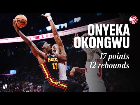 Onyeka Okongwu puts up 17-point, 12-rebound double-double for Hawks at Raptors