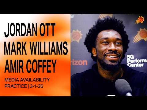 Phoenix Suns Practice Media Availability: Jordan Ott, Mark Williams, Amir Coffey | 3-1-26