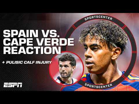 'Shocking' performance from Spain vs. Cape Verde 😳 + Christian Pulisic injury update | SportsCenter