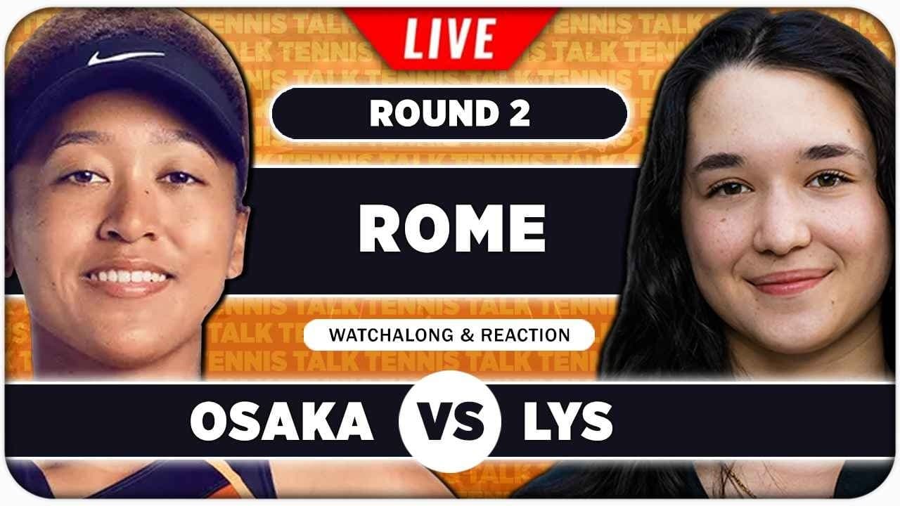 OSAKA vs LYS • WTA Rome 2026 • LIVE Tennis Watchalong