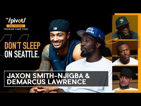 Seattle’s Jaxon Smith-Njigba & Demarcus Lawrence have a new outlook for 2025 NFL Season | The Pivot