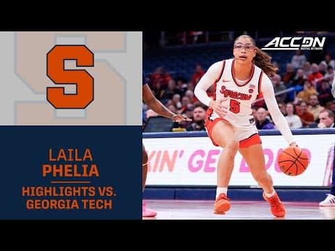 Syracuse Guard Laila Phelia Highlights vs. Georgia Tech
