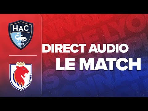 APL J10 | LE MATCH : LE HAVRE AC - OL LYONNES