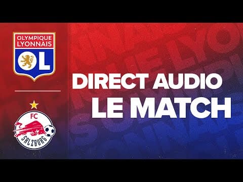 LE MATCH : OL - FC Salzburg