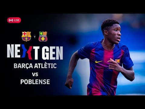🔴 FC BARCELONA NEXT GEN: Barça Atlètic vs Poblense
