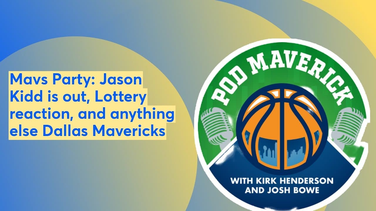 Mavs Party: Jason Kidd is out, Lottery reaction, and anything else Dallas Mavericks