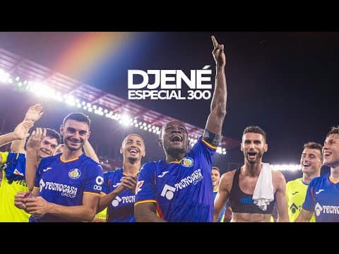Especial 300 partidos de Djené con el Getafe CF