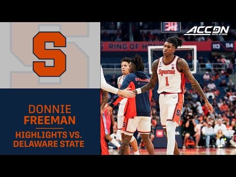 Syracuse Forward Donnie Freeman Highlights vs. Delaware State