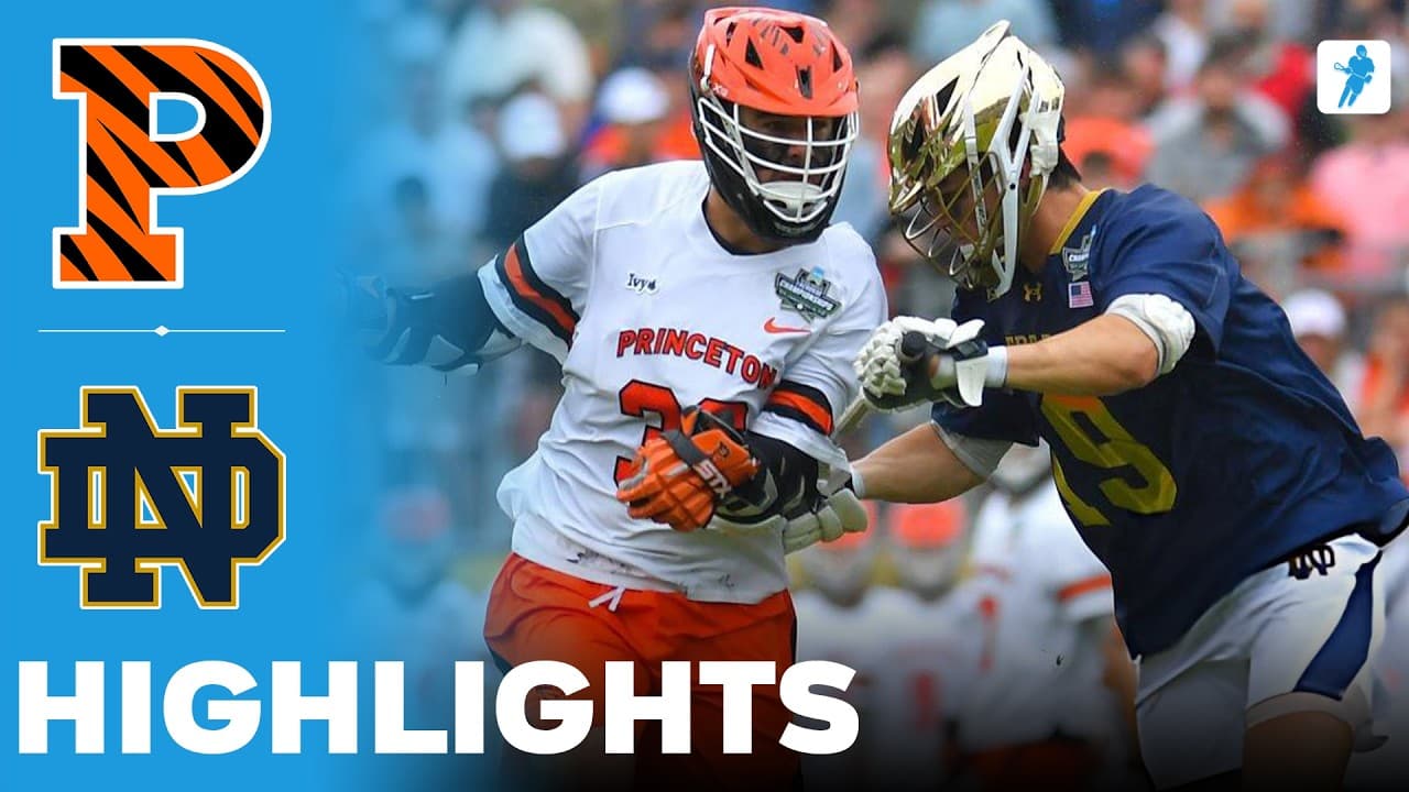 Princeton vs Notre Dame | NCAA College Lacrosse Championship Final | Highlights - May 25, 2026