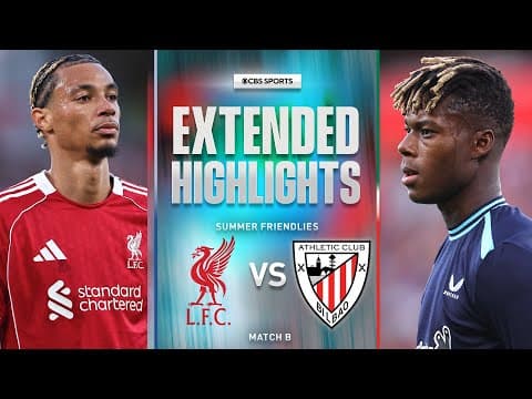 Liverpool vs. Athletic Club: Extended Highlights | Match B | Summer Friendly | CBS Sports Golazo