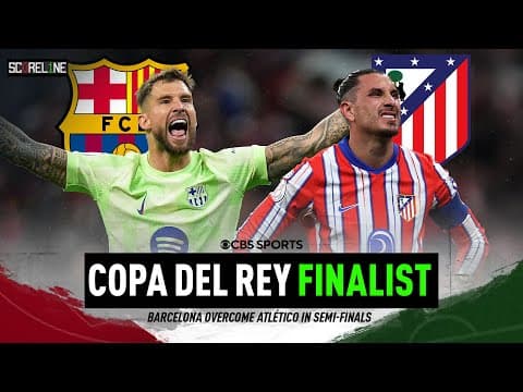 Barcelona reach Copa Del Rey FINAL, knock out Atlético Madrid | El Clásico Final Preview | Scoreline