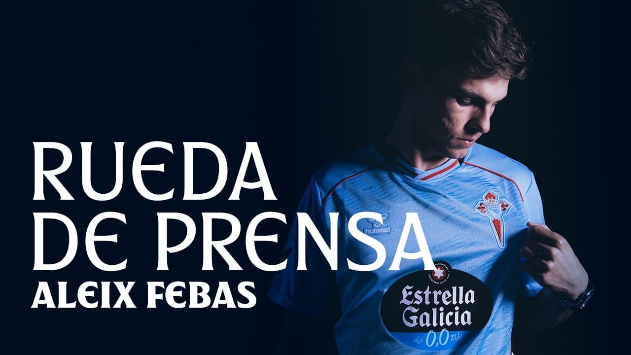 Rueda de prensa de Aleix Febas tras su fichaje por el Celta