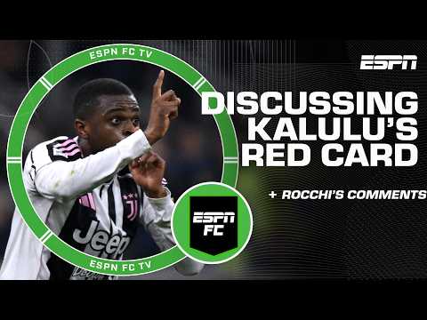 Reacting to Pierre Kalulu’s red card and comments from Gianluca Rocchi | ESPN FC