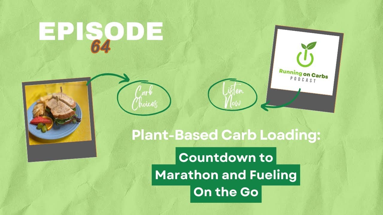 Plant-Based Carb Loading: Marathon Fueling On The Go - Running on Carbs Podcast S2 E64