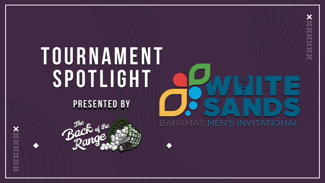 Tournament Spotlight - White Sands Bahamas Men's Invitational