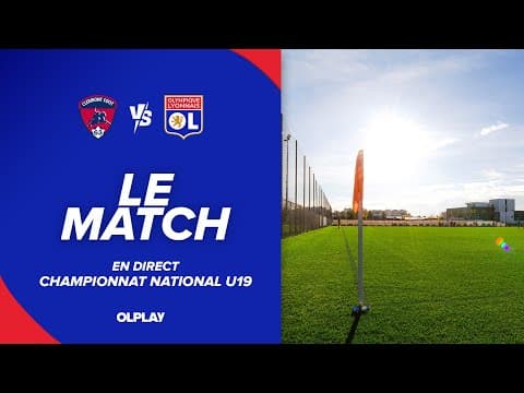 U19 J12 - LE MATCH : OL - CLERMONT