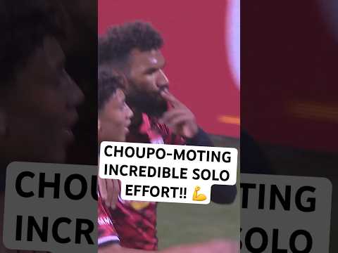 Choupo-Moting TOO STRONG!! 💪