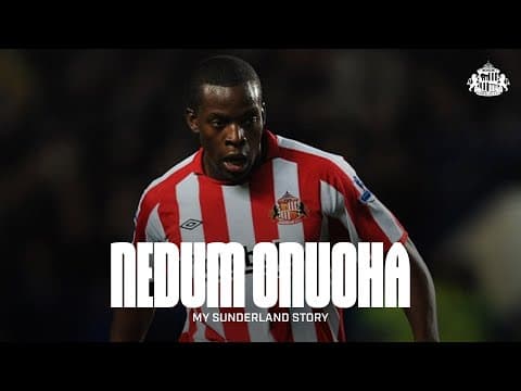 Nedum Onuoha On THAT Goal At Chelsea And Time On Wearside | My Sunderland Story