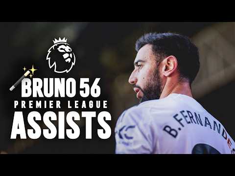 Bruno Fernandes: 56 Premier League Assists! 🪄