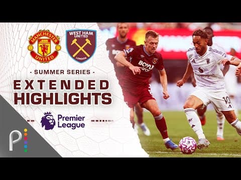 Manchester United v. West Ham | PREMIER LEAGUE SUMMER SERIES HIGHLIGHTS | 7/26/2025 | NBC Sports