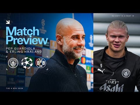 MATCH PREVIEW | Pep calls Haaland ‘world class and incredibly humble’ | Man City v Borussia Dortmund