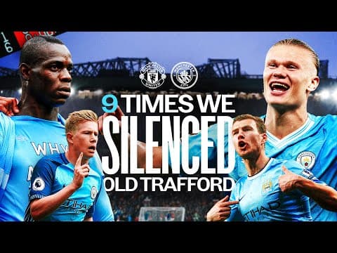 Manchester is BLUE | NINE times we have SILENCED Old Trafford | Haaland, Foden and Balotelli goals!