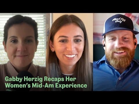 Gabby Herzig on Her U.S. Women's Mid-Am Experience + LPGA Unique Streak is Dead | The Mixed Bag