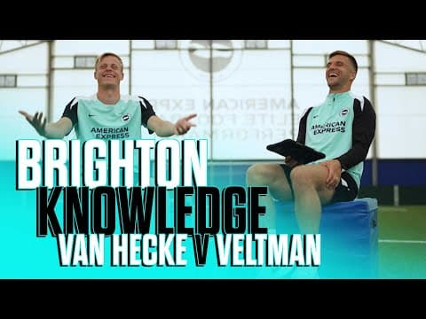 BRIGHTON KNOWLEDGE QUIZ! | van Hecke V Veltman